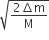 square root of fraction numerator 2 increment straight m over denominator straight M end fraction end root