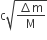 straight c square root of fraction numerator increment straight m over denominator straight M end fraction end root