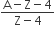 fraction numerator straight A minus straight Z minus 4 over denominator straight Z minus 4 end fraction