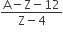 fraction numerator straight A minus straight Z minus 12 over denominator straight Z minus 4 end fraction