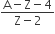 fraction numerator straight A minus straight Z minus 4 over denominator straight Z minus 2 end fraction