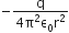 negative fraction numerator straight q over denominator 4 straight pi squared straight epsilon subscript 0 straight r squared end fraction