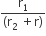 fraction numerator straight r subscript 1 over denominator left parenthesis straight r subscript 2 space plus straight r right parenthesis end fraction