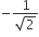 negative fraction numerator 1 over denominator square root of 2 end fraction