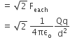 space equals space square root of 2 space straight F subscript each
space equals space square root of 2 space fraction numerator 1 over denominator 4 πε subscript straight o end fraction Qq over straight d squared