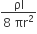 fraction numerator ρl over denominator 8 space πr squared end fraction