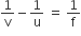 1 over straight v minus 1 over straight u space equals space 1 over straight f