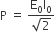 straight P space equals space fraction numerator straight E subscript 0 straight I subscript 0 over denominator square root of 2 end fraction