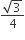 fraction numerator square root of 3 over denominator 4 end fraction
