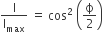 straight I over straight I subscript max space equals space cos squared space open parentheses straight ϕ over 2 close parentheses