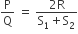 straight P over straight Q space equals space fraction numerator 2 straight R over denominator straight S subscript 1 plus straight S subscript 2 end fraction