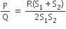 straight P over straight Q space equals space fraction numerator straight R left parenthesis straight S subscript 1 plus straight S subscript 2 right parenthesis over denominator 2 straight S subscript 1 straight S subscript 2 end fraction