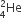 He presubscript 4 presuperscript 2