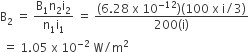 straight B subscript 2 space equals space fraction numerator straight B subscript 1 straight n subscript 2 straight i subscript 2 over denominator straight n subscript 1 straight i subscript 1 end fraction space equals space fraction numerator left parenthesis 6.28 space straight x space 10 to the power of negative 12 end exponent right parenthesis left parenthesis 100 space straight x space straight i divided by 3 right parenthesis over denominator 200 left parenthesis straight i right parenthesis end fraction
space equals space 1.05 space straight x space 10 to the power of negative 2 end exponent space straight W divided by straight m squared