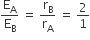 straight E subscript straight A over straight E subscript straight B space equals space straight r subscript straight B over straight r subscript straight A space equals space 2 over 1