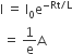 straight I space equals space straight I subscript 0 straight e to the power of negative Rt divided by straight L end exponent
space equals space 1 over straight e straight A