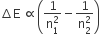 increment straight E space proportional to open parentheses fraction numerator 1 over denominator straight n subscript 1 superscript 2 end fraction minus fraction numerator 1 over denominator straight n subscript 2 superscript 2 end fraction close parentheses