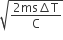 square root of fraction numerator 2 ms increment straight T over denominator straight C end fraction end root