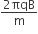 fraction numerator 2 πqB over denominator straight m end fraction