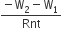 fraction numerator negative straight W subscript 2 minus straight W subscript 1 over denominator Rnt end fraction