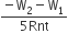 fraction numerator negative straight W subscript 2 minus straight W subscript 1 over denominator 5 Rnt end fraction