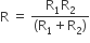 straight R space equals space fraction numerator straight R subscript 1 straight R subscript 2 over denominator left parenthesis straight R subscript 1 plus straight R subscript 2 right parenthesis end fraction