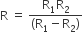 straight R space equals space fraction numerator straight R subscript 1 straight R subscript 2 over denominator left parenthesis straight R subscript 1 minus straight R subscript 2 right parenthesis end fraction