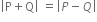 open vertical bar straight P plus straight Q close vertical bar space equals open vertical bar P minus Q close vertical bar