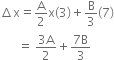 increment straight x equals straight A over 2 straight x left parenthesis 3 right parenthesis plus straight B over 3 left parenthesis 7 right parenthesis
space space space space space space equals space fraction numerator 3 straight A over denominator 2 end fraction plus fraction numerator 7 straight B over denominator 3 end fraction