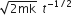 square root of 2 mk end root space t to the power of negative 1 divided by 2 end exponent