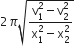 2 pi square root of fraction numerator straight v subscript 1 superscript 2 minus straight v subscript 2 superscript 2 over denominator straight x subscript 1 superscript 2 minus straight x subscript 2 superscript 2 end fraction end root