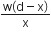 fraction numerator straight w left parenthesis straight d minus straight x right parenthesis over denominator straight x end fraction