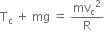 straight T subscript straight c space plus space mg space equals space mv subscript straight c squared over straight R