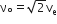 straight nu subscript degree equals square root of 2 straight v subscript straight e