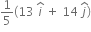 1 fifth left parenthesis 13 space i with hat on top space plus space 14 space j with hat on top right parenthesis