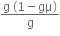 fraction numerator straight g space left parenthesis 1 minus gμ right parenthesis over denominator straight g end fraction