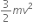 3 over 2 m v squared