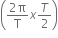 open parentheses fraction numerator 2 straight pi over denominator straight T end fraction x T over 2 close parentheses