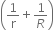 open parentheses 1 over straight r plus 1 over R close parentheses
