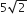 5 square root of 2