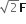 square root of 2 bold F