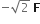 negative square root of 2 space bold F