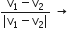 fraction numerator straight v subscript 1 minus straight v subscript 2 over denominator vertical line straight v subscript 1 minus straight v subscript 2 vertical line end fraction space rightwards arrow