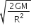 square root of fraction numerator 2 GM over denominator straight R squared end fraction end root