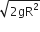 square root of 2 gR squared end root
