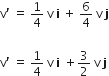 straight v apostrophe space equals space 1 fourth space straight v space bold i space plus space 6 over 4 space straight v space bold j

straight v apostrophe space equals space 1 fourth space straight v space bold i bold space plus 3 over 2 space straight v space bold j