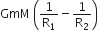 GmM space open parentheses 1 over straight R subscript 1 minus 1 over straight R subscript 2 close parentheses