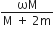 fraction numerator ωM over denominator straight M space plus space 2 straight m end fraction