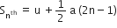 straight S subscript straight n to the power of th end subscript space equals space straight u space plus 1 half space straight a space left parenthesis 2 straight n minus 1 right parenthesis