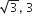 square root of 3 comma space 3